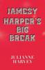 Jamesy Harper's Big Break