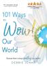 101 Ways to Wow! Our World