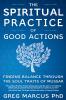 The Spiritual Practice of Good Actions