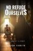 No Refuge Finally From Ourselves