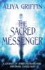 The Sacred Messenger - A Journey of Spiritual Awakening and Divine Connection