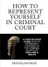 How To Represent Yourself In Criminal Court