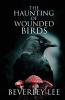 The Haunting of Wounded Birds