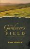 The Gardeners Field - Rethinking The Harvest