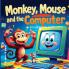 Monkey Mouse and the Computer