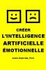 Créer l'Intelligence Artificielle Émotionnelle
