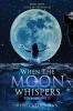 When the Moon Whispers First Chronicle