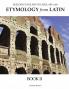 Building English Vocabulary with Etymology from Latin Book II