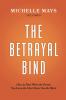 The Betrayal Bind