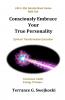 Consciously Embrace Your True Personality