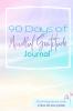 90 Day Mindful Gratitude Journal