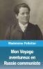 Mon Voyage aventureux en Russie communiste