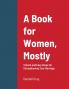 A Book for Women Mostly - 3 Quick and Easy Steps for Strengthening Your Marriage