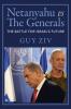 Netanyahu vs The Generals