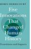 Five Innovations That Changed Human History