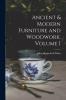 Ancient & Modern Furniture and Woodwork. Volume I
