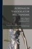 Adrenalin Vasodilator Mechanisms ; Constriction From Adrenalin Acting Upon Sympathetic and Dorsal Root Ganglia [microform]