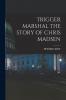 TRIGGER MARSHAL THE STORY OF CHRIS MADSEN