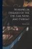 Nursing in Diseases of the Eye Ear Nose and Throat