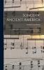 Songs of Ancient America
