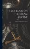 Text-Book on the Steam Engine