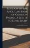 Revision of the Anglican Book of Common Prayer. A Letter to Lord Ebury