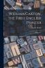 William Caxton the First English Printer