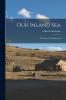 Our Inland sea; the Story of a Homestead