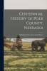 Centennial History of Polk County Nebraska