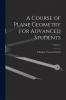 A Course of Plane Geometry for Advanced Students; Volume 2