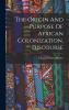 The Origin And Purpose Of African Colonization Discourse
