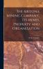 The Arizona Mining Company its Mines Property and Organization