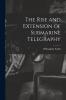 The Rise and Extension of Submarine Telegraphy
