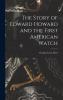 The Story of Edward Howard and the First American Watch