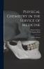 Physical Chemistry in the Service of Medicine