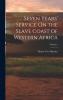 Seven Years' Service On the Slave Coast of Western Africa; Volume 2