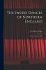 The Sword Dances of Northern England; Songs and Dance Airs