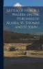 Letter of Hon. R. J. Walker on the Purchase of Alaska St. Thomas and St. John ..