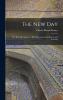 The New Day; the Bahai Revelation A Brief Statement of its History and Teaching