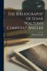 The Bibliography of Izaak Walton's Compleat Angler