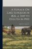 A Voyage On Lake Superior in 1826. a Trip to Duluth in 1902