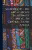 Sketches Of ... Dr. Livingston's Missionary Journeys ... In Central South Africa