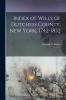 Index of Wills of Dutchess County New York 1742-1832