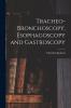 Tracheo-bronchoscopy Esophagoscopy and Gastroscopy