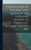 Coronation Of The King And Queen Of The Hawaiian Islands At Honolulu Monday Feb 12th 1883