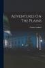 Adventures On The Plains