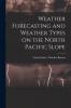 Weather Forecasting and Weather Types on the North Pacific Slope