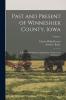 Past and Present of Winneshiek County Iowa; a Record of Settlement Organization Progress and Achievement; Volume 2