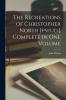 The Recreations of Christopher North [pseud.] Complete in one Volume