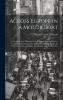 Across Europe in a Motor Boat; a Chronicle of the Adventures of the Motor Boat Beaver on a Voyage of Nearly Seven Thousand Miles Through Europe by way of the Seine the Rhine the Danube and the Black Sea